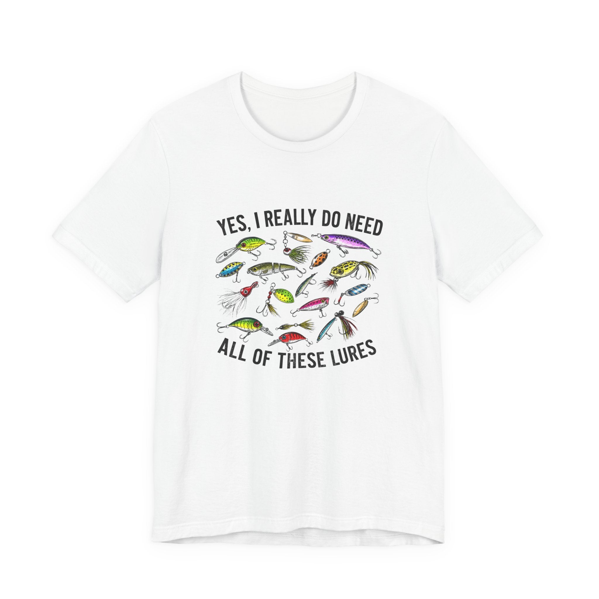 "Yes, I really do need all of these lures" T-Shirt