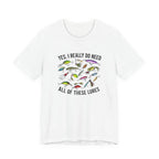 Yes, I Really Do Need All Of These Lures" T-Shirt