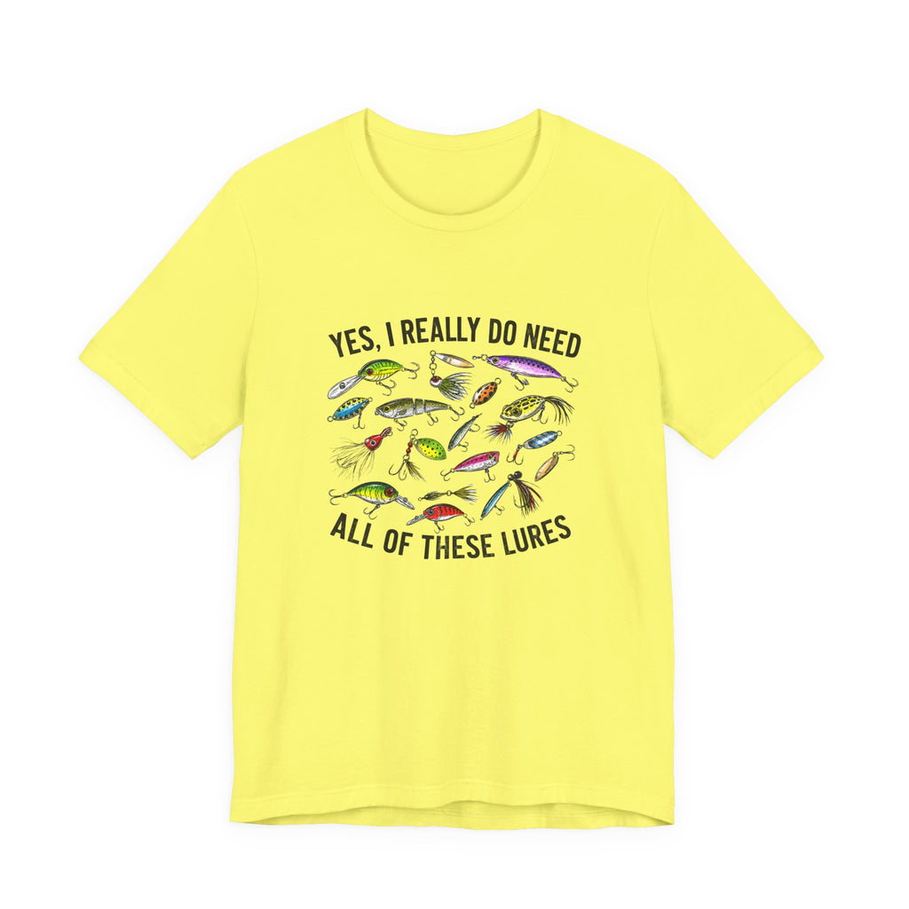 "Yes, I really do need all of these lures" T-Shirt