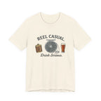 "Reel Casual Drink Serious" T-Shirt