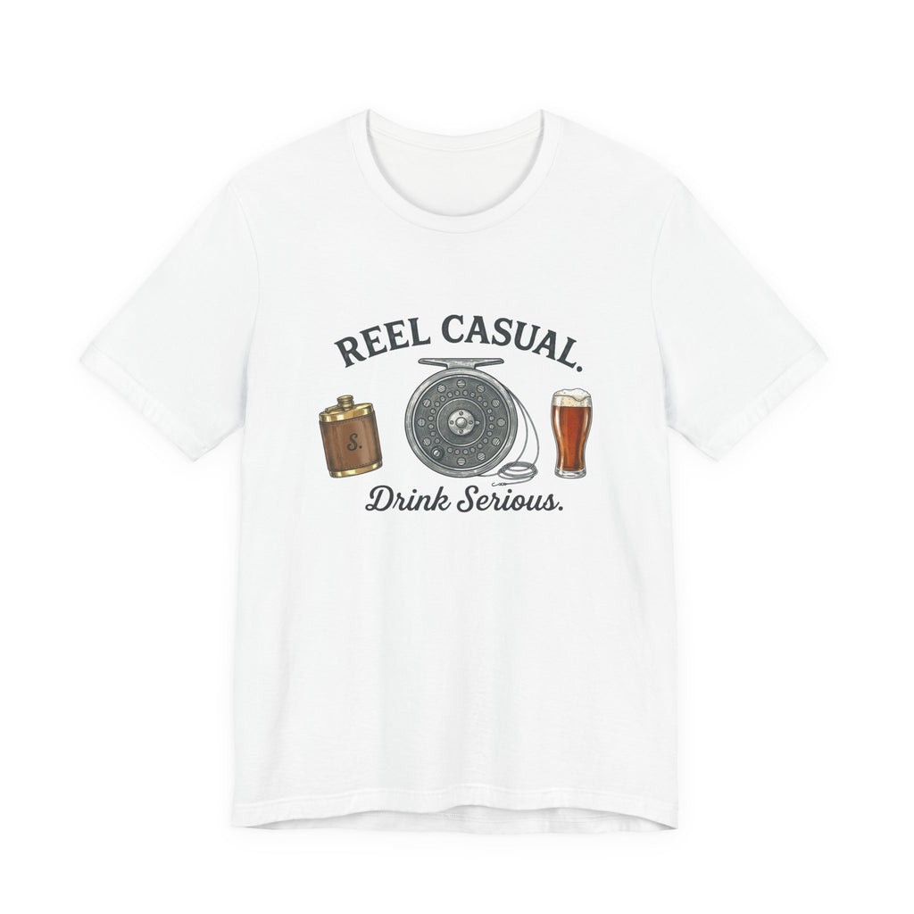 "Reel Casual Drink Serious" T-Shirt
