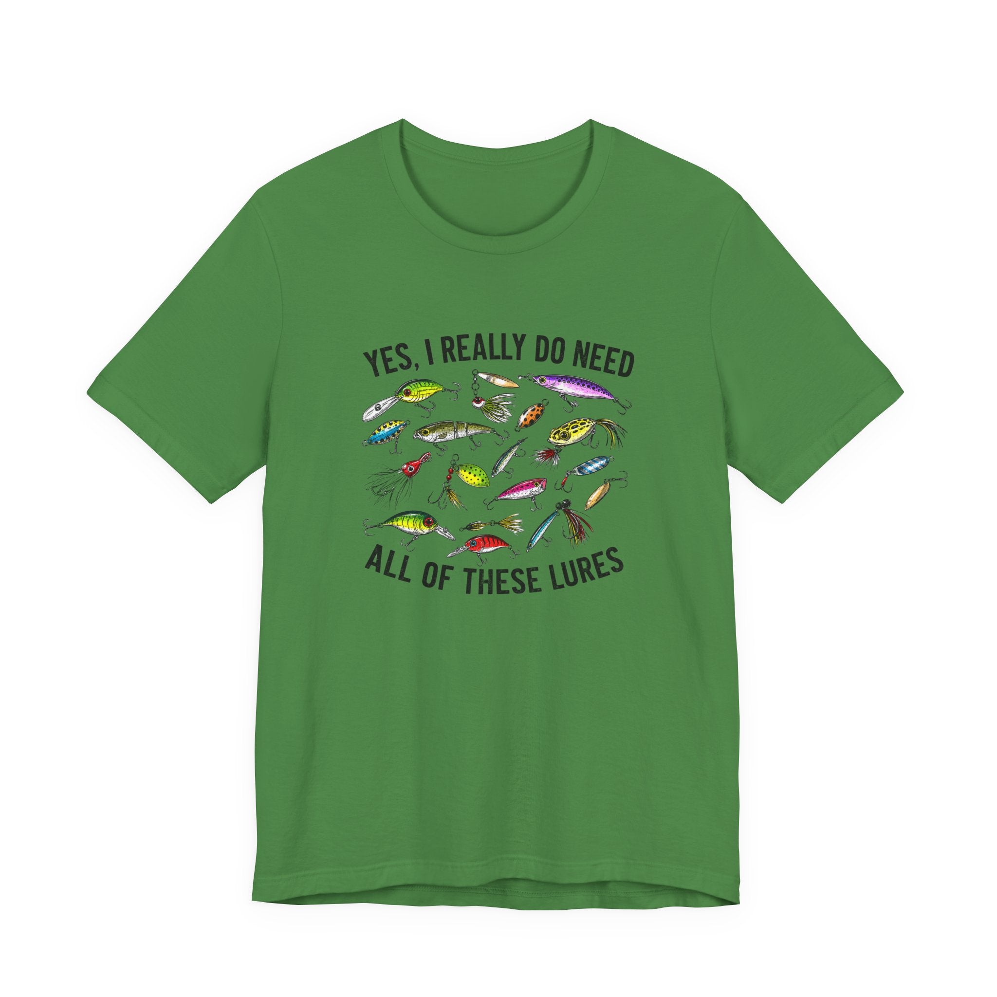 Yes, I Really Do Need All Of These Lures" T-Shirt