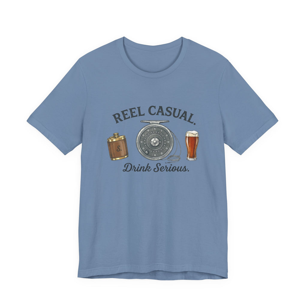 "Reel Casual Drink Serious" T-Shirt