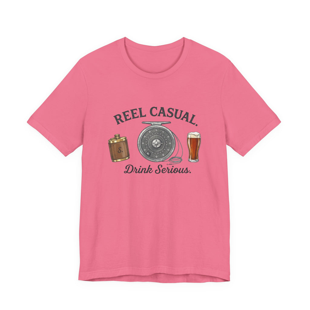 "Reel Casual Drink Serious" T-Shirt