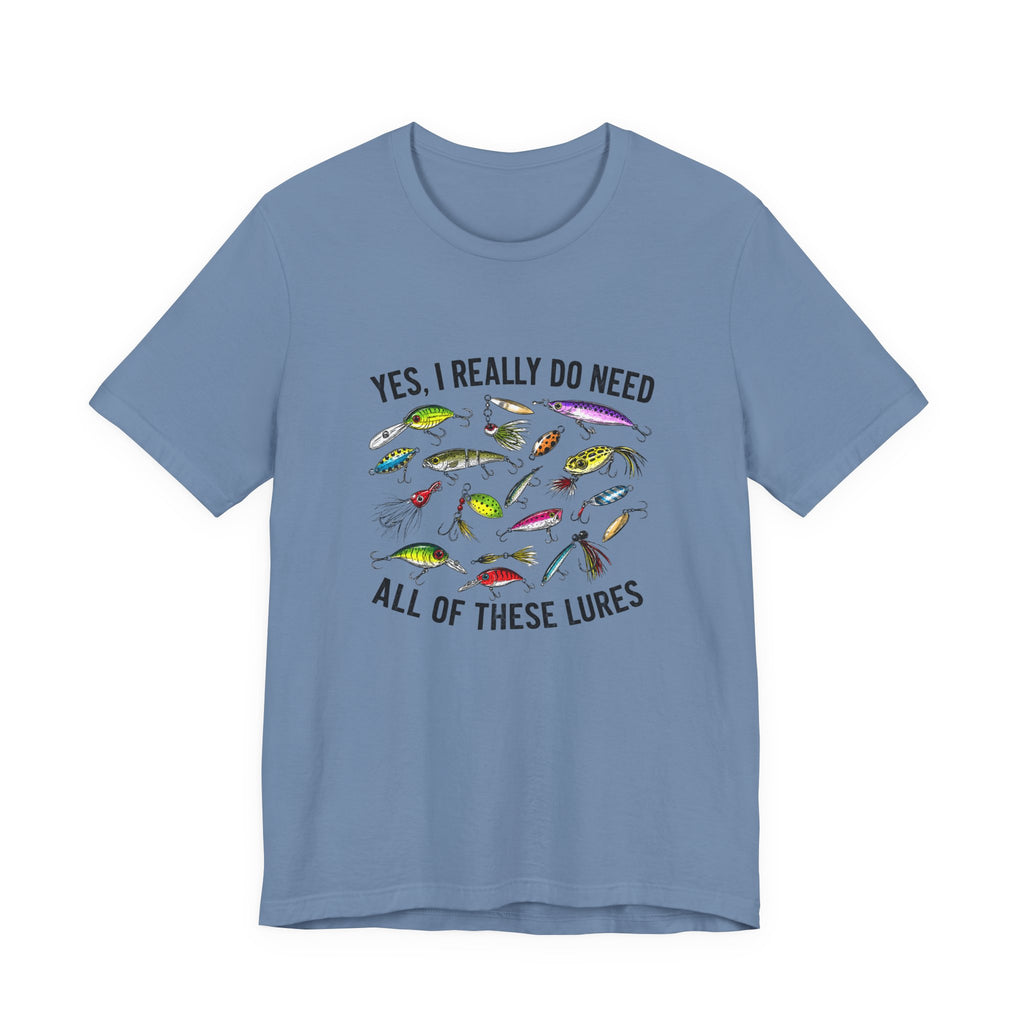 "Yes, I really do need all of these lures" T-Shirt